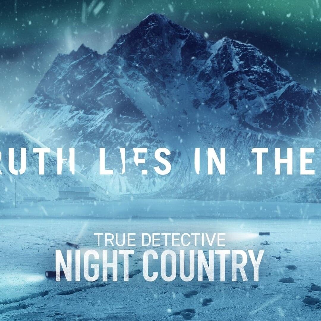 Advertising Campaign For Now's True Detective: Night Country